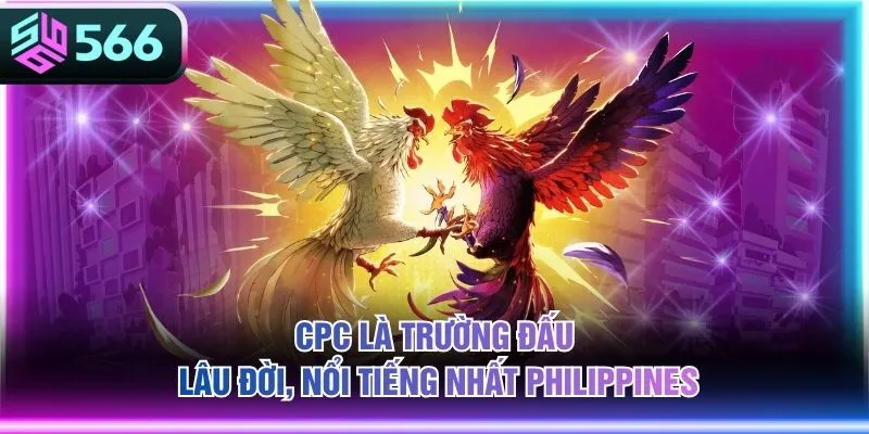 CPC là trường đấu lâu đời, nổi tiếng nhất Philippines