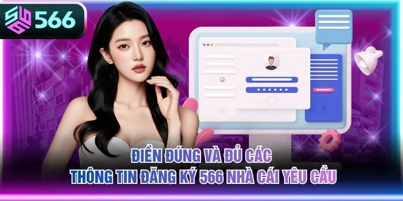 Điền đúng và đủ các thông tin đăng ký 566 nhà cái yêu cầu