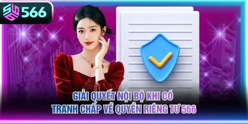 Giải quyết nội bộ khi có tranh chấp về quyền riêng tư 566