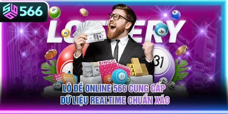 Lô Đề Online 566 cung cấp dữ liệu realtime chuẩn xác