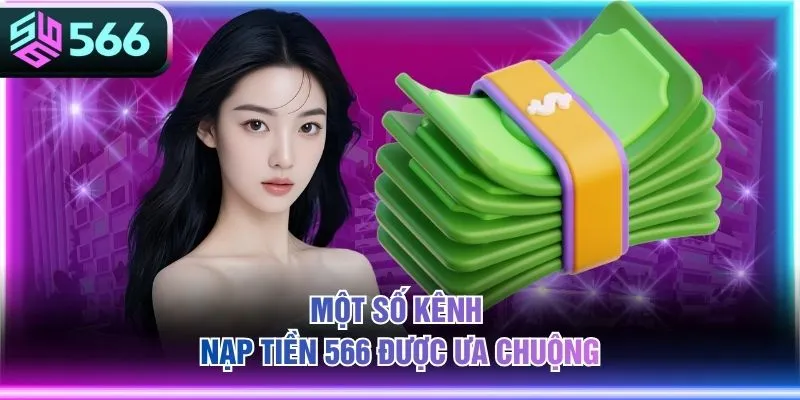 Một số kênh nạp tiền 566 được ưa chuộng