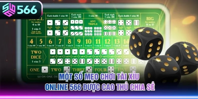 Một số mẹo chơi Tài Xỉu Online 566 được cao thủ chia sẻ